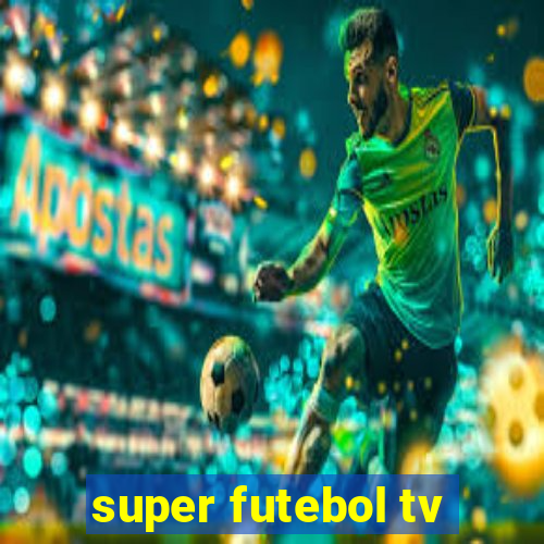 super futebol tv